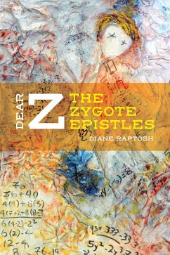 Dear Z: The Zygote Epistles - Raptosh, Diane