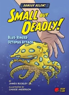 Small But Deadly!: Blue-Ringed Octopus Attack - Buckley, James Jr.