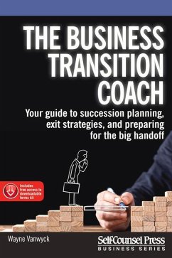 The Business Transition Coach: Your Guide to Succession Planning, Exit Strategies, and Preparing for the Big Handoff - Vanwyck, Wayne