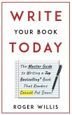 Write Your Book Today: The Master Guide to Writing a Bestselling Book That Readers Cannot Put Down