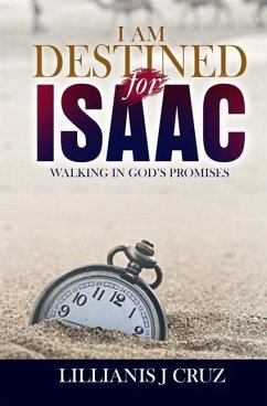 I Am Destined for Isaac: Walking in God's Promises - Cruz, Lillianis J.