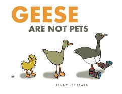 Geese Are Not Pets - Learn, Jenny Lee