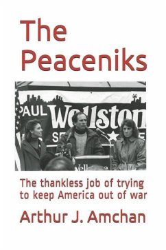 The Peaceniks: The thankless job of trying to keep America out of war - Amchan, Arthur J.