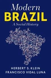 Modern Brazil - Klein, Herbert S; Luna, Francisco Vidal