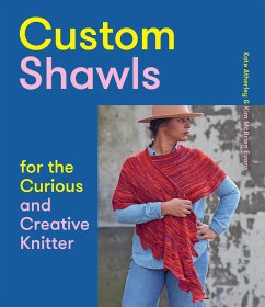 Custom Shawls for the Curious and Creative Knitter - Atherley, Kate; McBrien Evans, Kim