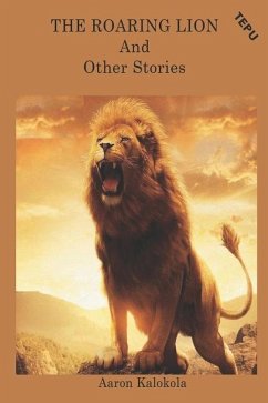 THE ROARING LION And Other Stories - Kalokola, Aaron