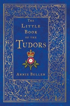 The Little Book of the Tudors - Bullen, Annie