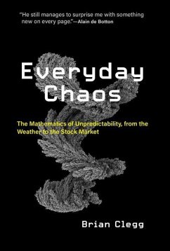 Everyday Chaos: The Mathematics of Unpredictability, from the Weather to the Stock Market - Clegg, Brian