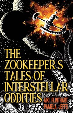 The Zookeeper's Tales of Interstellar Oddities - Flinthart, Aiki; Jeffs, Pamela