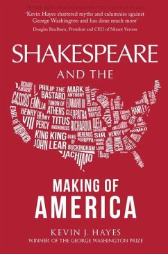 Shakespeare and the Making of America - Hayes, Kevin J.