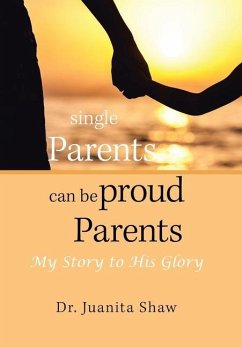 Single Parents Can Be Proud Parents - Shaw, Juanita