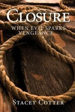 Closure: When Evil Sparks Vengeance - Cotter, Stacey