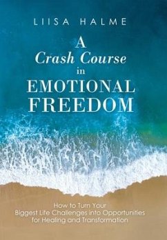 A Crash Course in Emotional Freedom - Halme, Liisa