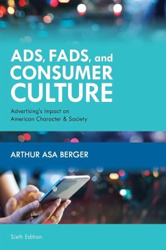 Ads, Fads, and Consumer Culture - Berger, Arthur Asa