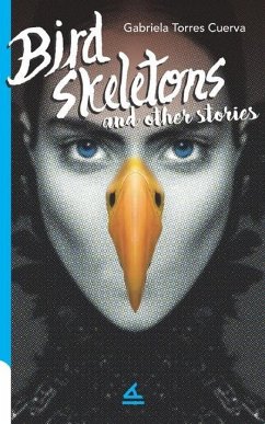 Bird Skeletons and other stories - Torres Cuerva, Gabriela