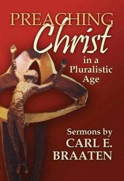 Preaching Christ in a Pluralistic Age - Braaten, Carl E