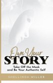 Own Your Story: Take Off the Mask and Be Your Authentic Self