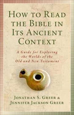 How to Read the Bible in Its Ancient Context - Greer, Jonathan S; Greer, Jennifer Jackson