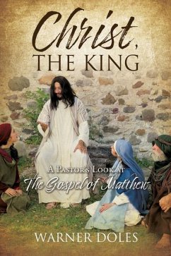 Christ, the King: A Pastor's Look at The Gospel of Matthew - Doles, Warner