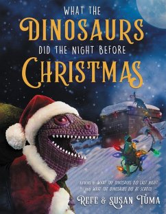 What the Dinosaurs Did the Night Before Christmas - Tuma, Refe; Tuma, Susan