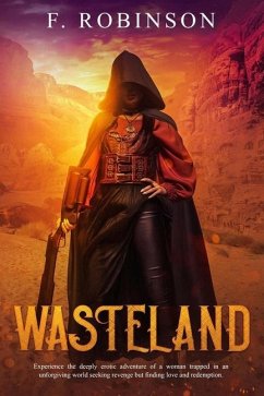 Wasteland: Experience the deeply erotic adventure of a woman trapped in an unforgiving world seeking revenge but finding love and - Robinson, Fox