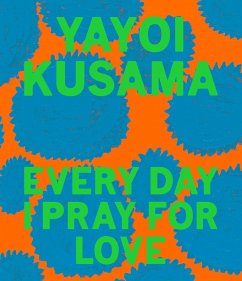 Cover Yayoi Kusama: Every Day I Pray for Love