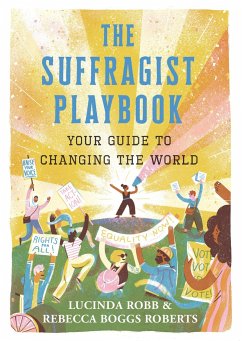 The Suffragist Playbook: Your Guide to Changing the World - Robb, Lucinda; Roberts, Rebecca Boggs