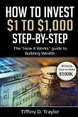 How to Invest $1 to $1,000: The &quote;How it Works&quote; guide to Building Wealth
