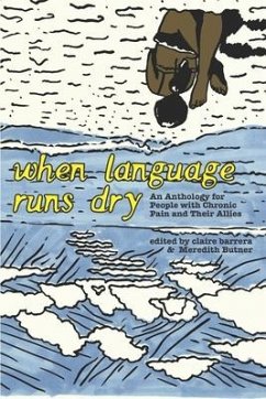 When Language Runs Dry: An Anthology of Stories From People with Chronic Pain - Butner, Meredith