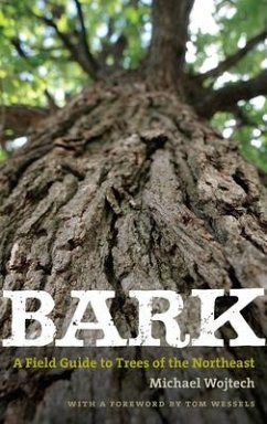 Bark: A Field Guide to Trees of the Northeast - Wojtech, Michael