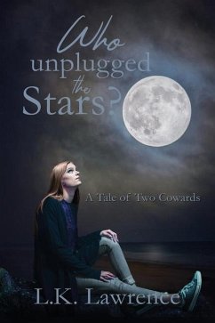 Who Unplugged the Stars?: A Tale of Two Cowards - Lawrence, L. K.