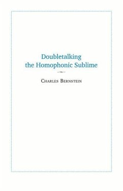 Doubletalking the Homophonic Sublime - Bernstein, Charles