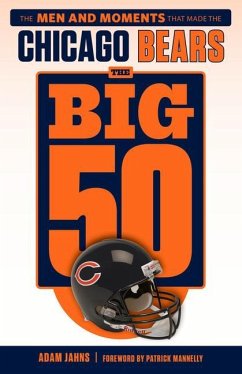 The Big 50: Chicago Bears - Jahns, Adam L.