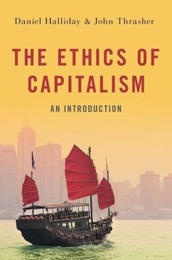 The Ethics of Capitalism - Halliday, Daniel (Senior Lecturer in Philosophy, Senior Lecturer in ; Thrasher, John (Assistant Professor, Philosophy Department, Smith In