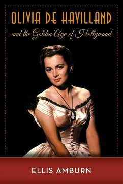 Olivia de Havilland and the Golden Age of Hollywood - Amburn, Ellis
