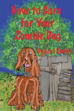 How to Care for Your Zombie Dog - Smith, Lori