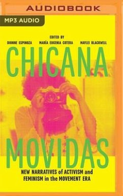 Chicana Movidas: New Narratives of Activism and Feminism in the Movement Era - Espinoza (Editor), Dionne; Cotera (Editor), Maria Eugenia; Blackwell (Editor), Maylei