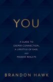 You: A Guide to Deeper Connection, a Lifestyle of Ease, and Massive Results