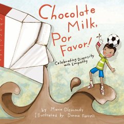 Chocolate Milk, Por Favor: Celebrating Diversity with Empathy - Dismondy, Maria