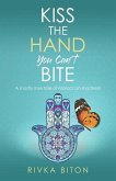 Kiss the Hand You Can't Bite: A mostly true tale of Moroccan madness