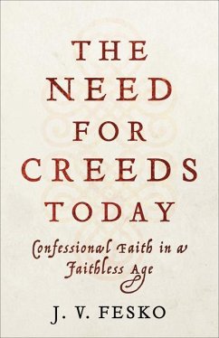 The Need for Creeds Today - Fesko, J. V.