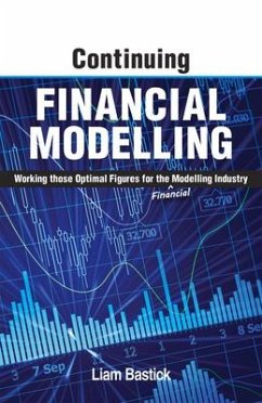 Continuing Financial Modelling: Working Those Optimal Figures for the (Financial) Modelling Industry - Bastick, Liam