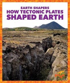 How Tectonic Plates Shaped Earth - Gardner, Jane P