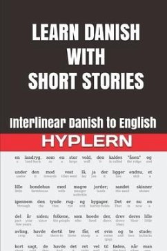 Learn Danish with Short Stories: Interlinear Danish to English - Andersen, Hans Christian; End, Kees van den