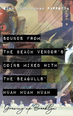 Sounds from the Beach Vendor's Coins Mixed with the Seagulls' Huah Huah Huah - Parrotta, Dian Cunningham