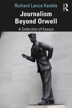 Journalism Beyond Orwell - Keeble, Richard Lance