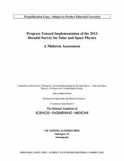 Progress Toward Implementation of the 2013 Decadal Survey for Solar and Space Physics - National Academies of Sciences Engineering and Medicine; Division on Engineering and Physical Sciences; Space Studies Board; Committee on the Review of Progress Toward Implementing the Decadal Survey Solar and Space Physics a Science for a Technological Society