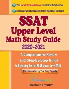 SSAT Upper Level Math Study Guide 2020 - 2021: A Comprehensive Review and Step-By-Step Guide to Preparing for the SSAT Upper Level Math - Ross, Ava; Nazari, Reza