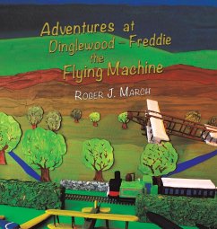 Adventures at Dinglewood Freddie the Flying Machine - March, Roger J.