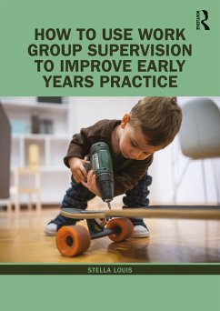 How to Use Work Group Supervision to Improve Early Years Practice - Louis, Stella